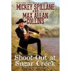 Shoot-Out at Sugar Creek (Spillane Mickey)