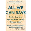 All We Can Save - Ayana Elizabeth Johnson (Editor), Katharine K. Wilkinson (Editor)