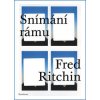 Snímání rámu - Fred Ritchin