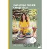 Kuchařka pro mě a moje tělo - Julie Kučerovská