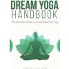 Dream Yoga Handbook: The Ultimate Guide To Lucid Dreaming Yoga (Stefan Z)()