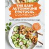 The Easy Autoimmune Protocol Cookbook: Nourish and Heal with 30-Minute, 5-Ingredient, and One-Pot Paleo Autoimmune Recipes (Katie Austin)(Brožovaná)