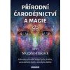Přírodní čarodějnictví a magie - Arin Murphy-Hiscock