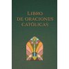 Libro de Las Oraciones Católicas (Letra Grande) / Catholic Book of Prayers