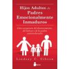 Hijos adultos de padres emocionalmente inmaduros