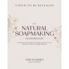 The Natural Soapmaking Handbook: Easy Recipes and Techniques for Beautiful Soaps from Herbs, Essential Oils and Other Healing Ingredients (KHABRA SIMI)(Brožovaná)