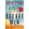 Rocket Men: The Daring Odyssey of Apollo 8 and the Astronauts Who Made Mans First Journey to the Moon (Kurson Robert)