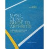 Mayo Clinic Guide to Arthritis, Revised and Updated