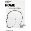 Your Mind Is Your Home (Kamran Bedi)(Brožovaná)