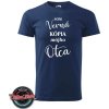 Tričko dámske/pánske Som verná kópia môjho otca (Rodinné tričká s potlačou sú vždy dobrý darček, nápisom, pre, rodinu, mama, otec)