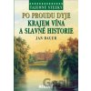 Tajemné stezky - Po proudu Dyje krajem vína a slavné historie - Jan Bauer