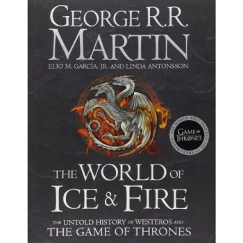 The World of Ice and Fire - Song of Ice & Fire George R. R. Martin