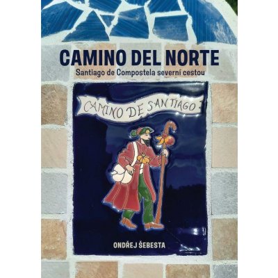 Camino del Norte - Santiago de Compostela severní cestou - Šebesta Ondřej