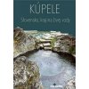 Kúpele - Slovensko, krajina živej vody - Kasarda Martin