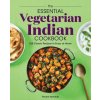 The Essential Vegetarian Indian Cookbook: 125 Classic Recipes to Enjoy at Home (Brožovaná)