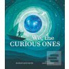 We, the Curious Ones