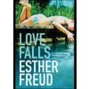 Love Falls - Esther Freud, Bloomsbury Publishing