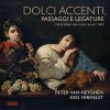Dolci Accenti, Passaggi E Legature - Florid Italian solo music around 1600 (CD) (Kris Verhelst & Peter Van Heyghen)