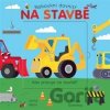 Nakoukni dovnitř Na stavbě
