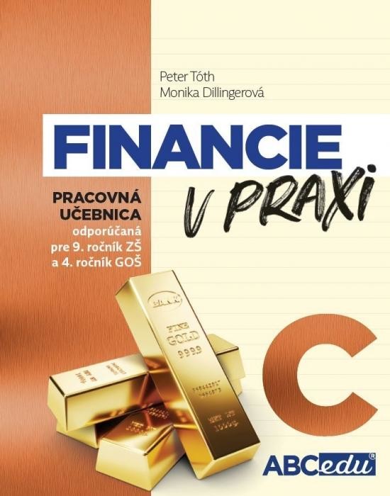 FINANCIE V PRAXI alebo Učím sa rozumne investovať, časť C odporúčaná od 9. ročníka ZŠ a od 4. roč. GOŠ