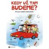 Kedy už tam budeme? - Naděžda Kalábová