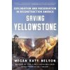 Saving Yellowstone - Megan Kate Nelson