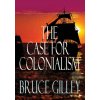 The Case for Colonialism (Bruce Gilley)(Pevná)