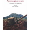 Archeologia e potere. L'altra faccia della propaganda. Dialoghi intorno alla catastrofe pompeiana (2014-2020 d.C.) (Brožovaná)