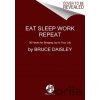 Eat Sleep Work Repeat - Bruce Daisley