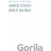 Ahoj Tato - Milý Kubo - Dežo Ursiny, Jakub Ursiny