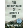 The Archipelago of Another Life - Andrei Makine