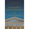 Caesar's Footprints: A Cultural Excursion to Ancient France: Journeys Through Roman Gaul