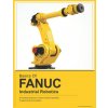 BASICS OF FANUC INDUSTRIAL ROBOTICS