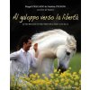 Al galoppo verso la libertà. Le sei regole d'oro per educare i cavalli (Magali Delgado,Frédéric Pignon)(Brožovaná)