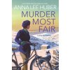 Murder Most Fair - Anna Lee Huber