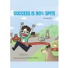 Success Is 90% Spite - autor neuvedený