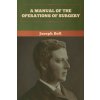Manual of the Operations of Surgery (Joseph Bell)(Brožovaná)