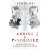 Göring a psychiater - Osudové stretnutia s nacistickým zločincom - Jack El-Hai