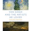 Van Gogh and the Artists He Loved (Naifeh Steven)