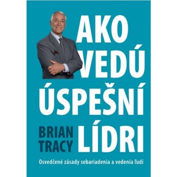 Ako vedú úspešní lídri - Brian Tracy