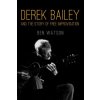 Derek Bailey and the Story of Free Improvisation (Ben Watson)(Brožovaná)