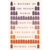 A History of the Muslim World – From Its Origins to the Dawn of Modernity (Michael Cook)(Pevná)
