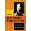 In the Beginning, Woman Was the Sun