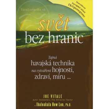 Svět bez hranic - Ihaleakala Hew Len, Joe Vitale