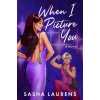When I Picture You (LAURENS SASHA)(Brožovaná)