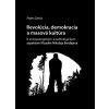 Revolucia, demokracia a masová kultúra - Peter Grečo