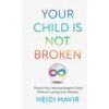 Your Child is Not Broken (Heidi Mavir)(Brožovaná)