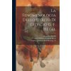La fenomenologia dello spirito di Giorgio G. F. Hegel (Georg Wilhelm Friedrich Hegel,Johannes Karl Hartwig Schulze)(Brožovaná)