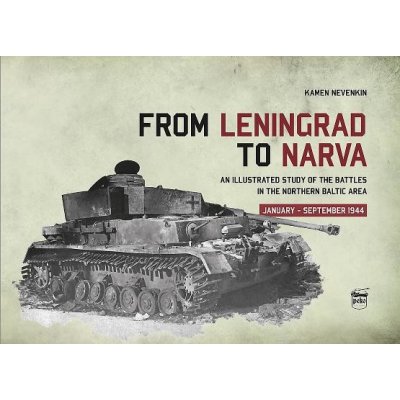 From Leningrad to Narva - An Illustrated Study of the Battles in the Northern Baltic Area, January-September 1944 Nevenkin KamenPevná vazba