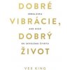 Dobré vibrácie, dobrý život